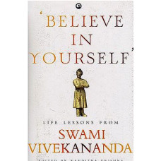 Believe in Yourself (Life Lessons From Swami Vivekananda)